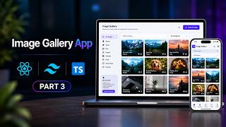Build a Modern Image Gallery App with React, TypeScript & Tailwind CSS | Part 3