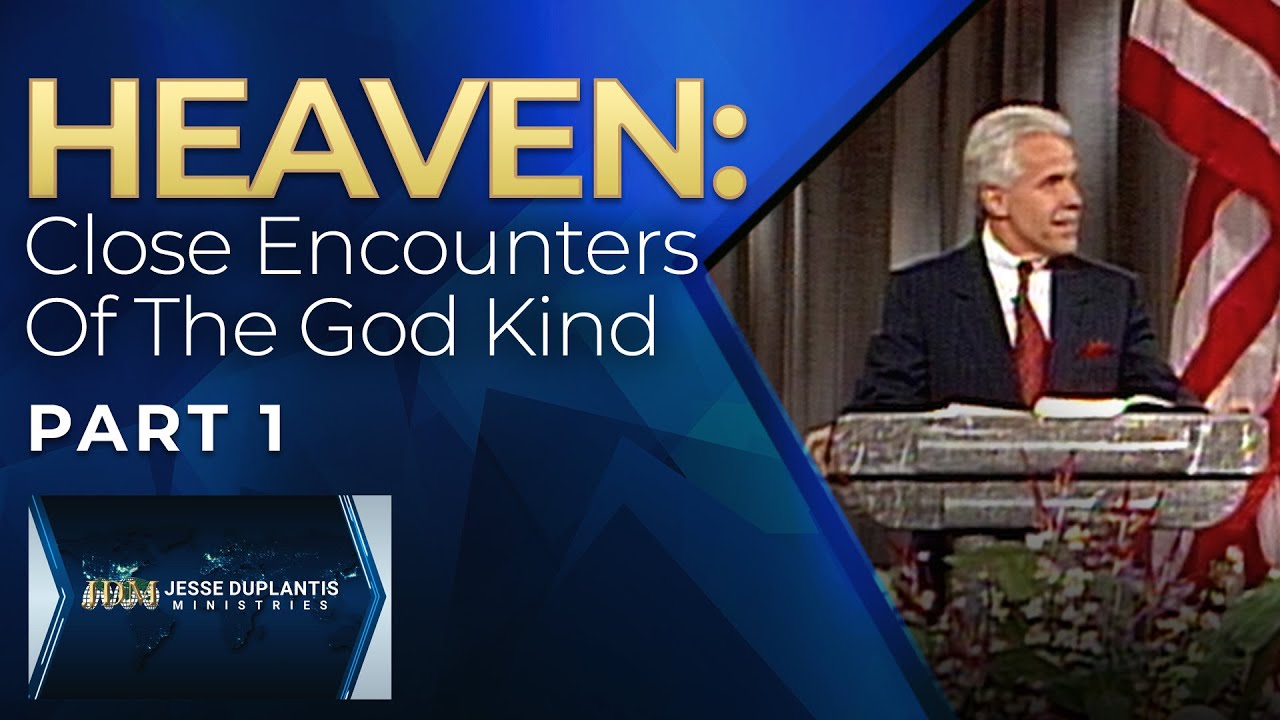 Heaven: Close Encounters Of The God Kind, Part 1 | Jesse Duplantis