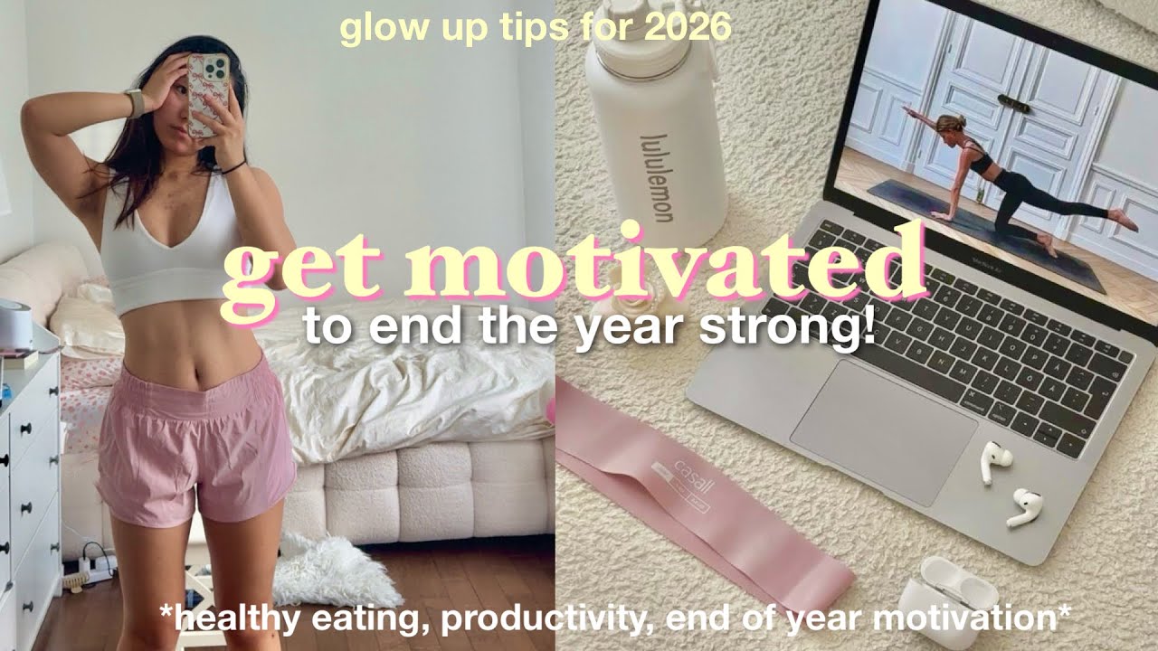 how to end the year strong! *GET MOTIVATED* ⭐️ glow up tips for 2026 ...