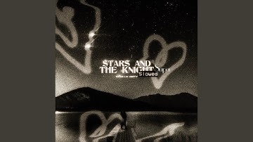 Stars And The Knight (SUPER SLOW)