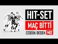 HIT-SET - Maç Bitti (Ceddin Deden Mix)