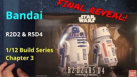 R2D2 and R5D4 - 1/12 Scale Build Series Chapter 3 (FINAL REVEAL)
