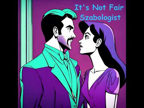 Szabologist - It's Not Fair