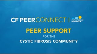 CF Foundation | CF Peer Connect: Peer Support for the Cystic Fibrosis Community (Part 1)