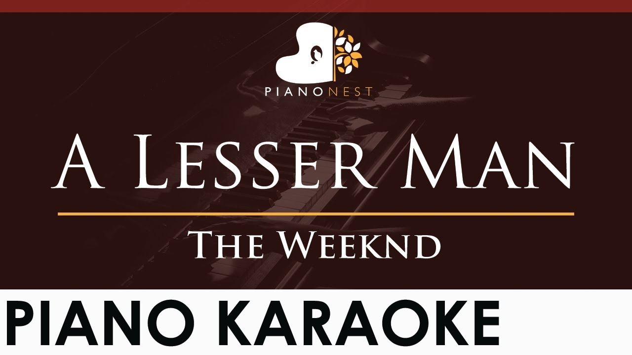 The Weeknd - A Lesser Man - HIGHER Key (Piano Karaoke Instrumental ...