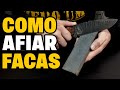 Como AFIAR Facas | O Básico que funciona!