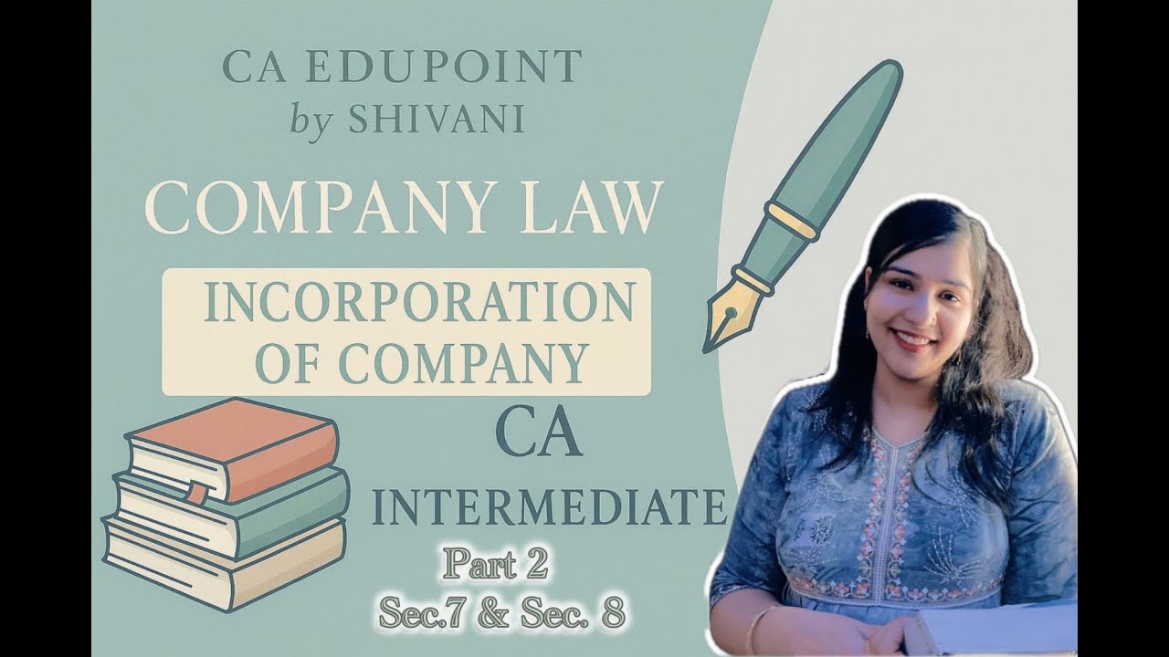 Chapter 2 Section 7 & Section 8 | Incorporation of Company | CA Inter ...