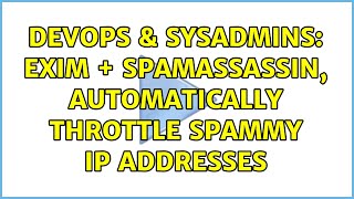 DevOps & SysAdmins: Exim + Spamassassin, automatically throttle spammy IP addresses