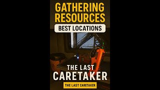 The Last Caretaker Best Resource Locations Guide  How to Gather Materials Fast