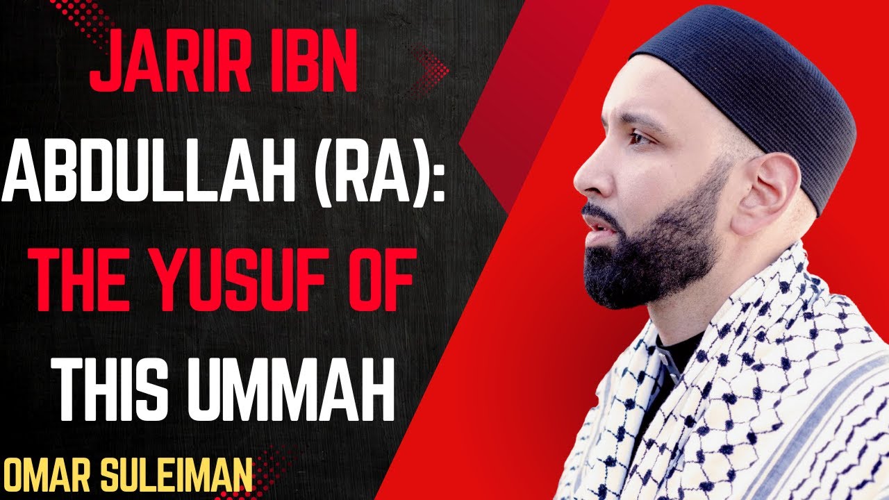 Jarir ibn Abdullah (RA) 🌹 | The Yusuf (AS) of This Ummah 🕊️ | The Firsts 🎥 | Dr. Omar Suleiman 📖
