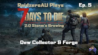 Dew Collector & Forge | 7DTD 2.0 |  Ep.5