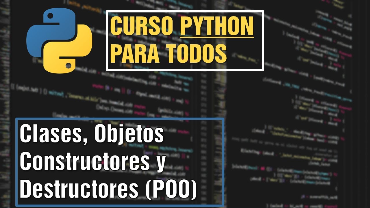 #16 Clases, Objetos, Constructores y Destructores | Curso Python para ...