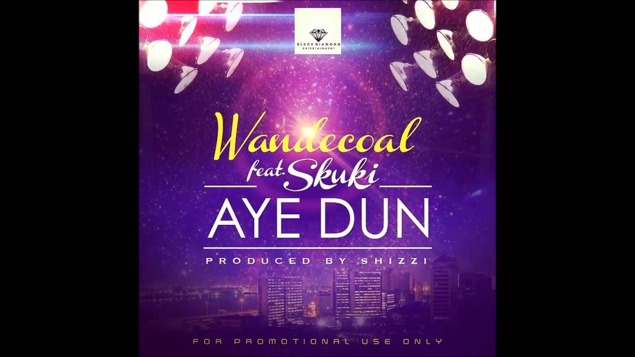 Wande Coal - Aye Dun (Prod. by Shizzi)
