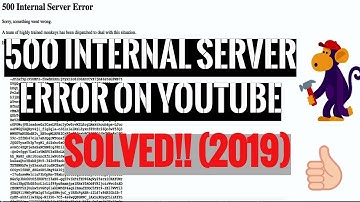 Fix! (2019) 500 Internal Server Error on Youtube | Sorry, something went wrong | Trained monkeys!