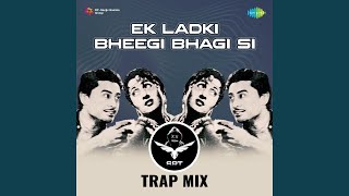 Ek Ladki Bheegi Bhagi Si - SRT Trap Mix - SRT MIX & Kishore Kumar