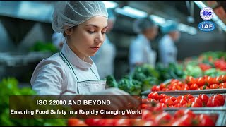 ISO 22000 and Beyond: Ensuring Food Safety in a Rapidly Changing World