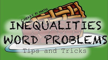 Inequality Word Problems: Tips and Tricks for Solving | 7.4.4 | CHERRY PI MATH