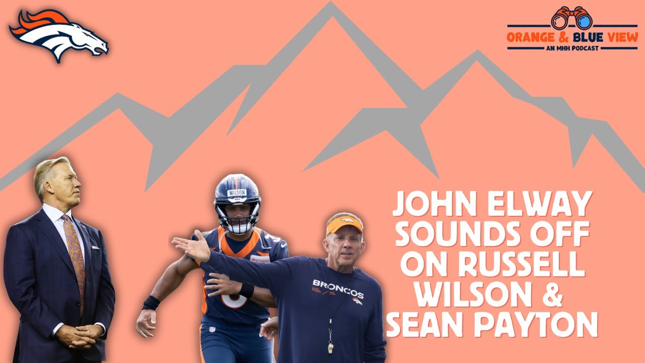 John Elway Sounds Off on Russell Wilson & Sean Payton Orange & Blue