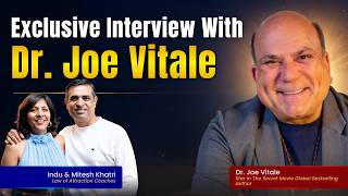 Exclusive Interview with Dr. Joe Vitale | The Secret to Manifesting Anything | Indu & Mitesh Khatri