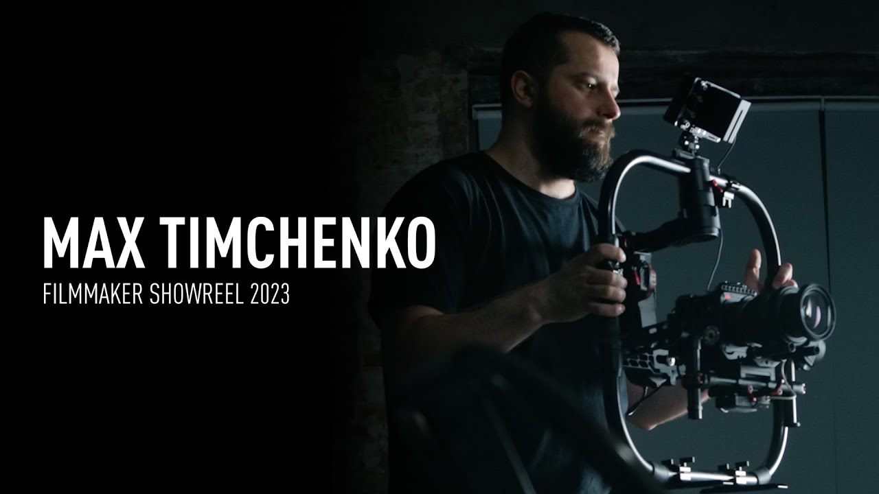 Marksym Timchenko Max Timchenko filmmaker showreel 2023 #zcam #zcame2 #cinematic #footage ...