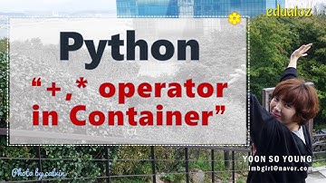 [PYTHON-134]  +, * 연산 | Container 연결, 반복 작업 | *는 원리 이해 필요