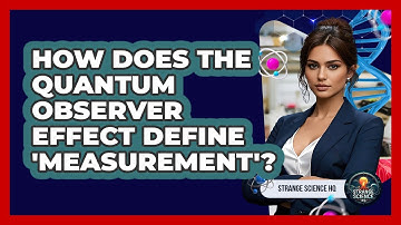 How Does The Quantum Observer Effect Define 