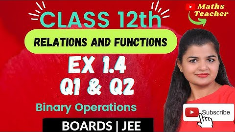 Class 12 Exercise 1.4 Q1, Q2 | Binary Operations | 12th Math | Chapter 1 Relations & Functions