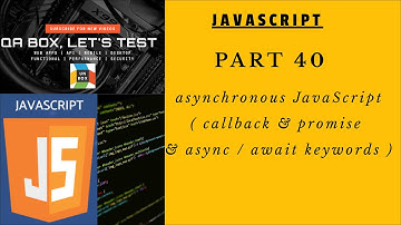 PART 40 - Async JavaScript - callback, promise and async / await