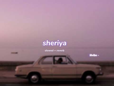 sheriya ( s l o w e d + r e v e r b ) | lilvibe
