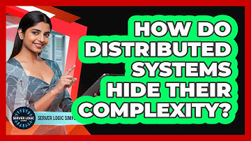 How Do Distributed Systems Hide Their Complexity?