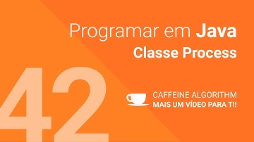 Programar em Java #42 - Classe Process