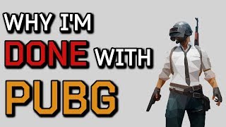 Why Im Done With PUBG