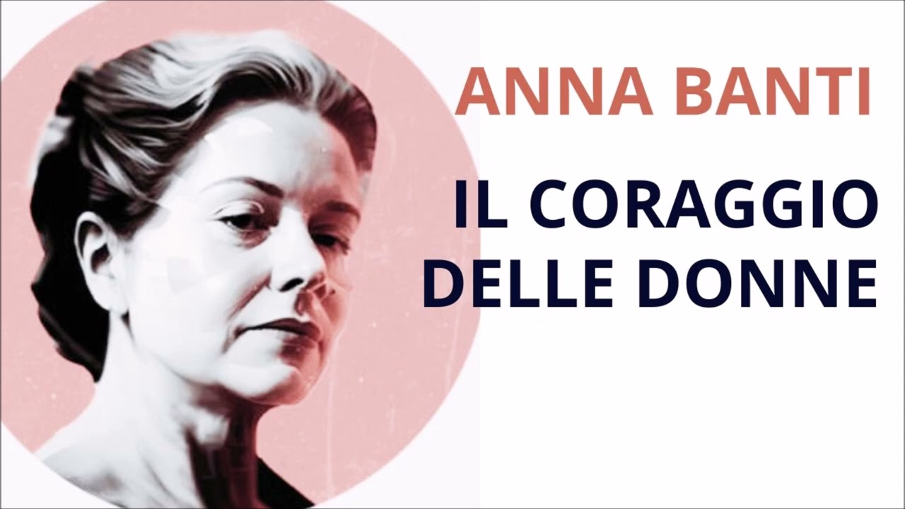 IL CORAGGIO DELLE DONNE di ANNA BANTI racconto