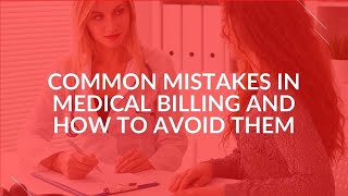 Common Mistakes in Medical Billing and How to Avoid Them