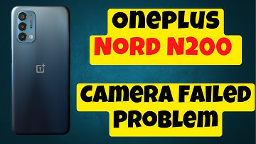 Oneplus Nord N200 Camera Failed Problem || Oneplus Nord Camera Not working