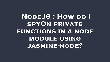 NodeJS : How do I spyOn private functions in a node module using jasmine-node?