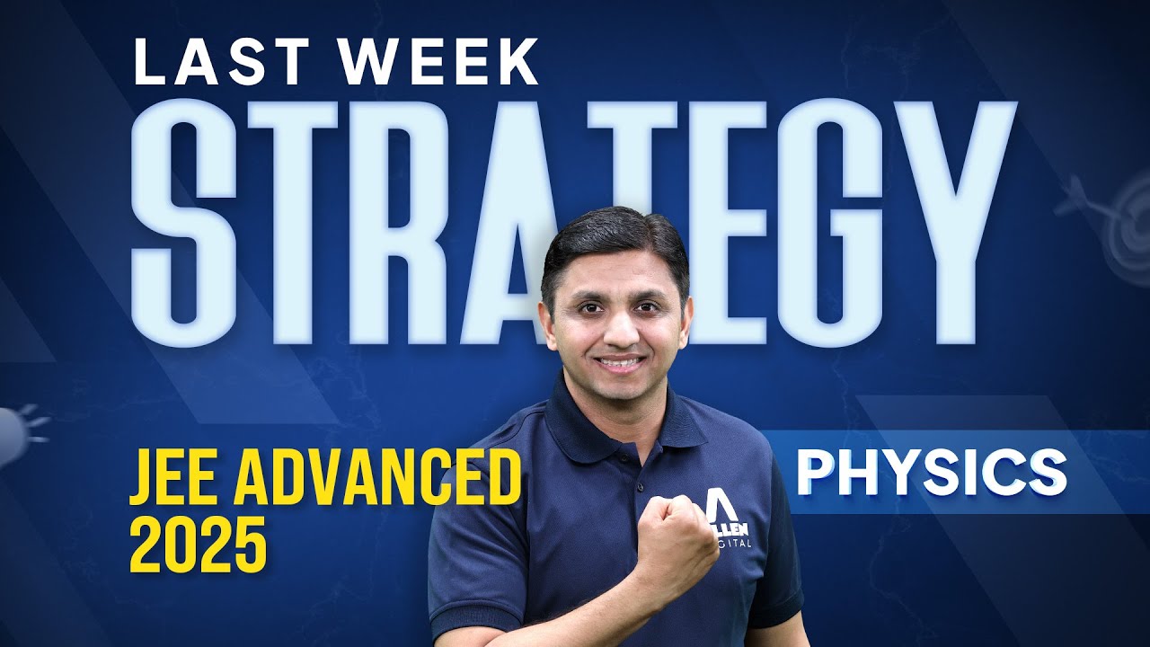 How to Prepare Physics in Last 7 Days | JEE Advanced 2025 | Tips ...