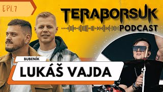 Lukáš Vajda - Teraborsuk Podcast #7