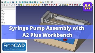 Syringe Pump Assembly with A2 Plus Workbench | FreeCAD Assembly | A2 Plus Workbench |