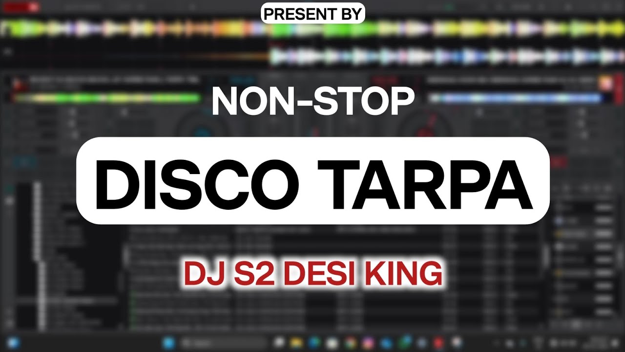 NON STOP DISCO TARPA TIMLI MIX || DJ S2 DESI KING #ep2 