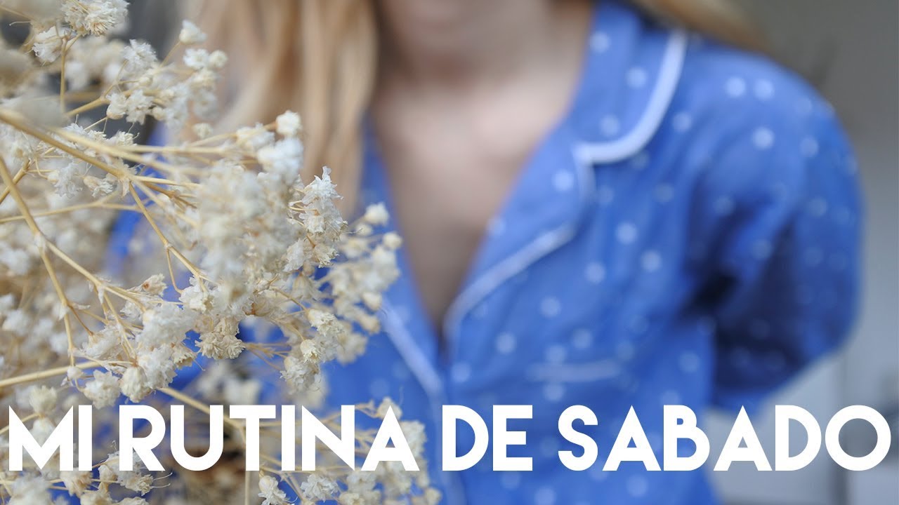 Mi Rutina de Sábado por la Mañana