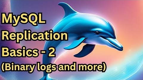 MySQL Replication Basics - Part 2 binary logs and more