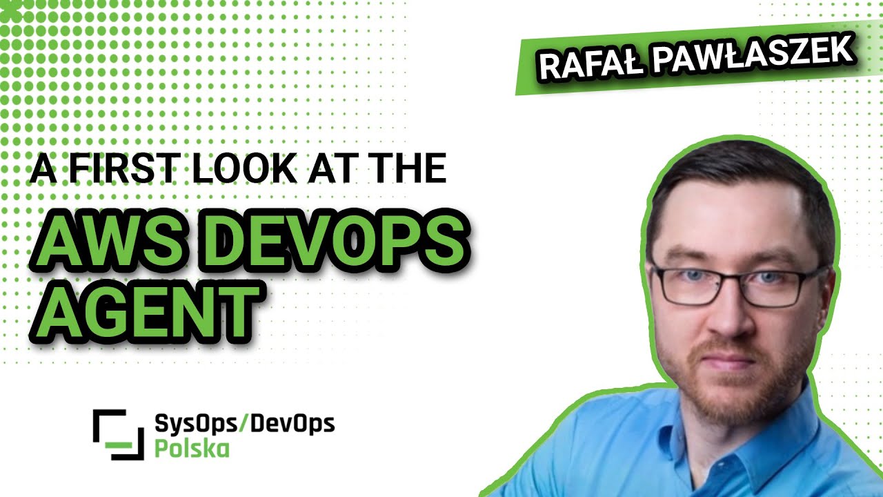 [#628] A first look at the AWS DevOps Agent - Rafał Pawłaszek - YouTube