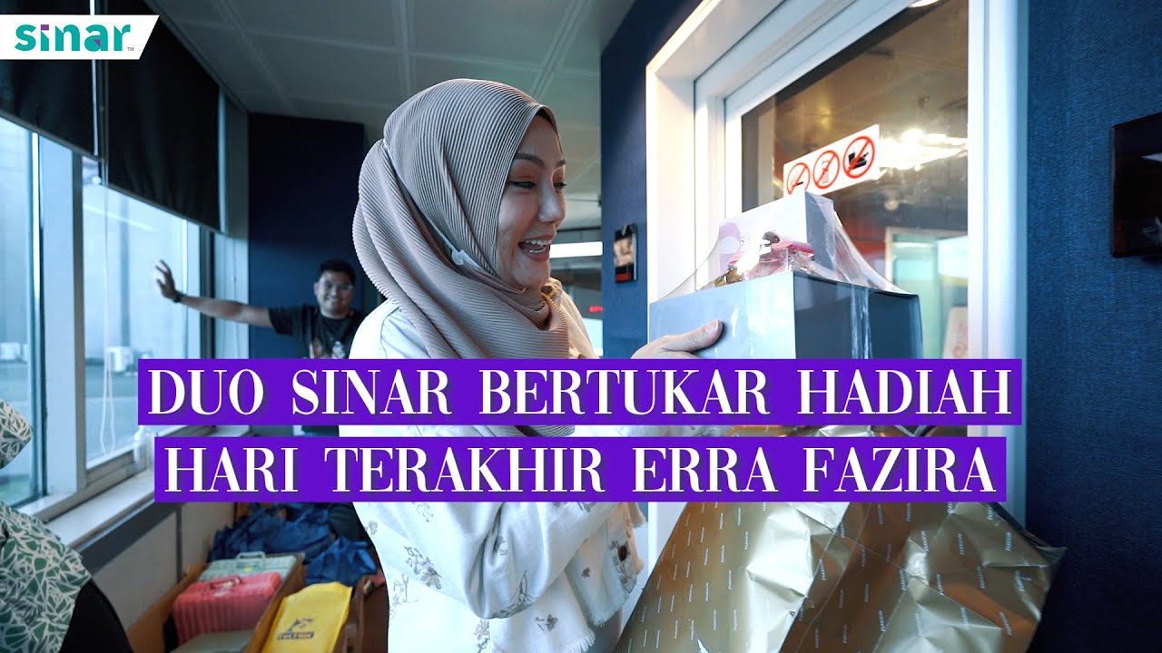 Duo SINAR Bertukar Hadiah Hari Terakhir Erra Fazira