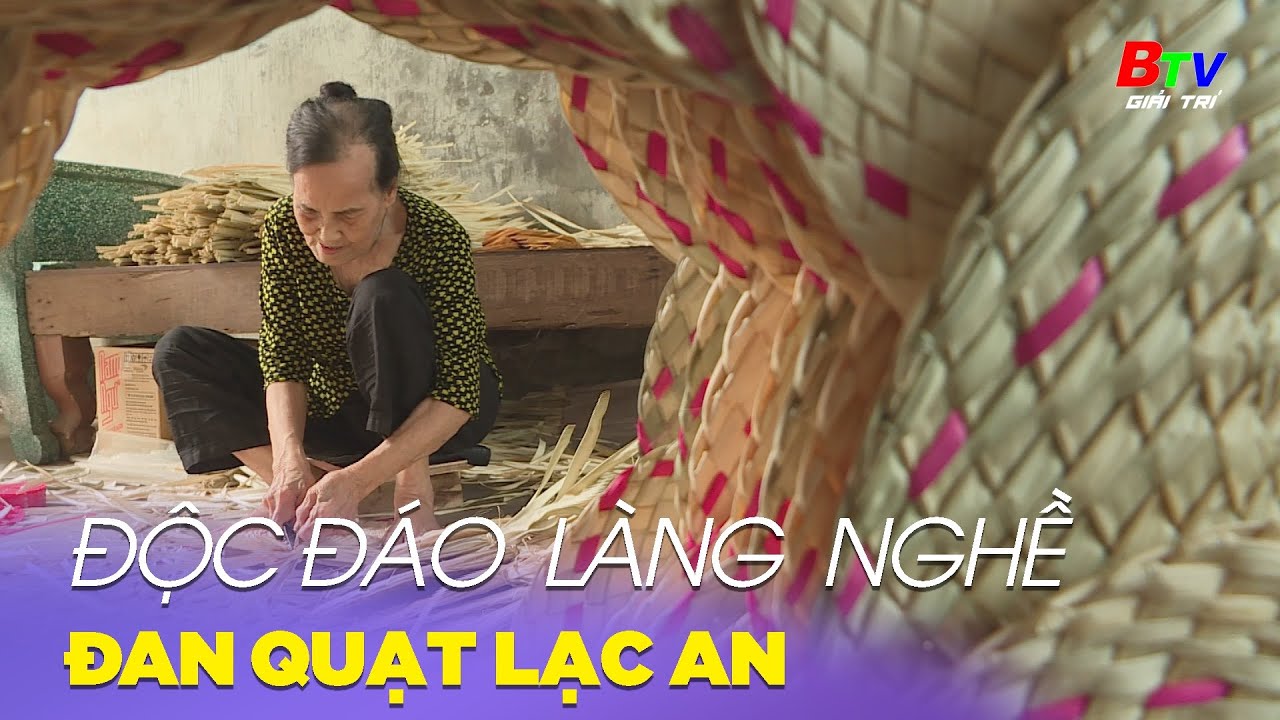 Độc đáo làng nghề đan quạt Lạc An | BTV Giải trí