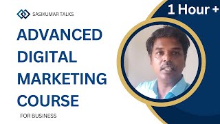 Information 1 Hour. Advance Digital Marketing Course - Sasikumar Talks #Sasikumartalks Guide