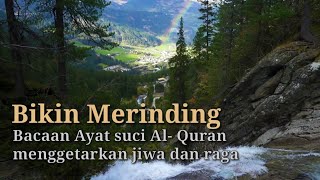 Bikin merinding || Bacaan Al - Qur'an yang menggetarkan jiwa dan raga