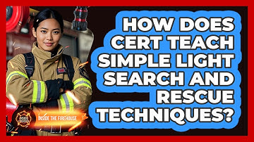 How Does CERT Teach Simple Light Search And Rescue Techniques? - Inside the Firehouse