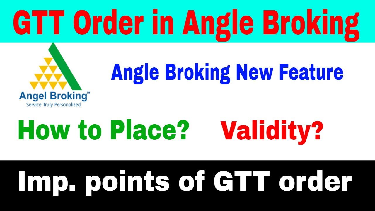 GTT (Good Till Triggered) order in angle broking What is gtt order