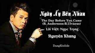 Ngày Ấy Bên Nhau với giọng hát Nguyên Khang (The day before you cam)